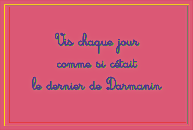 Carte Vis chaque jour comme si c'était le dernier de Darmanin