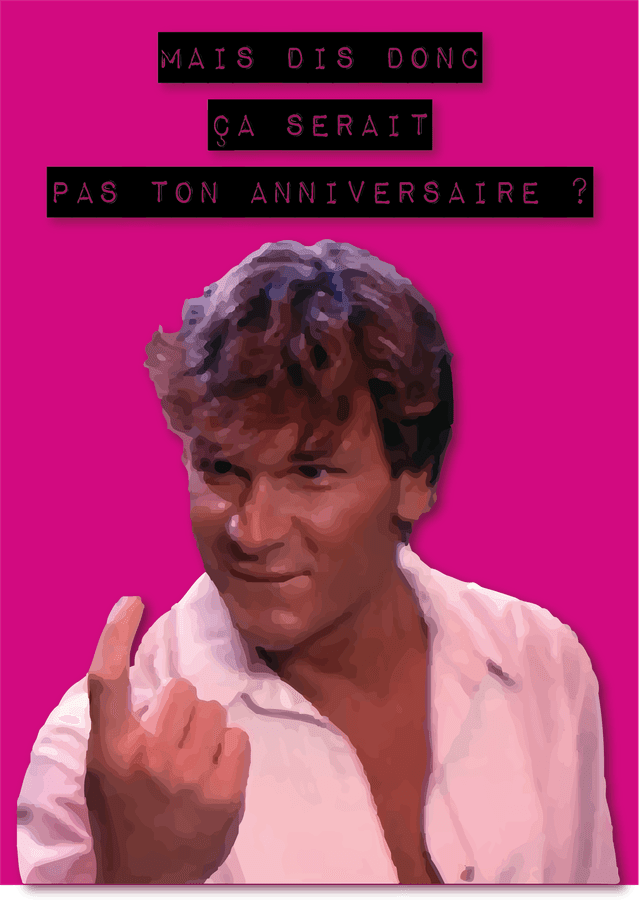 Carte Mais dis donc, ce ne serait pas ton anniversaire ?