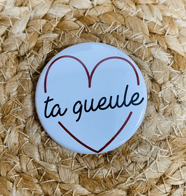 Badge Ta gueule