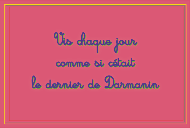 Carte Vis chaque jour comme si c&#039;était le dernier de Darmanin