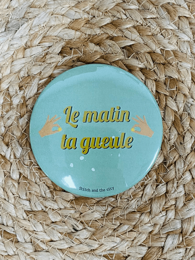 Magnet Le matin ta gueule vert