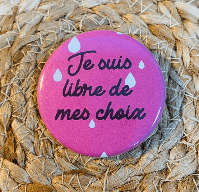 Badge &quot;pour les meufs&quot; Je suis libre de mes choix