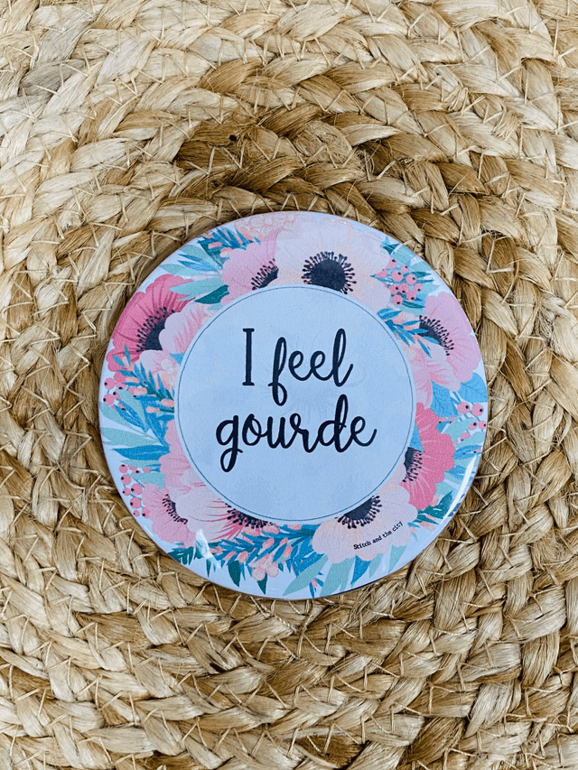 Badge &quot;pour les meufs&quot; I feel gourde